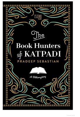 Book Hunters of Katpadi | Book | 2017 | Pradeep Sebestian | Mentions Aloke Kumar | Book Cover